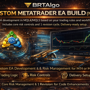 BRTAlgo Custom MetaTrader EA Build (MT4 or MT5)